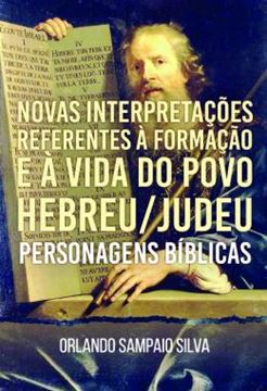 Imagem de NOVAS INTERPRETACOES REFERENTES A FORMACAO E A VIDA DO POVO HEBREU/JUDEU - PERSONAGENS BIBLICAS