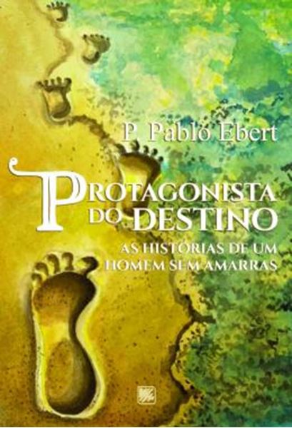 Picture of PROTAGONISTA DO DESTINO - AS HISTORIAS DE UM HOMEM SEM AMARRAS