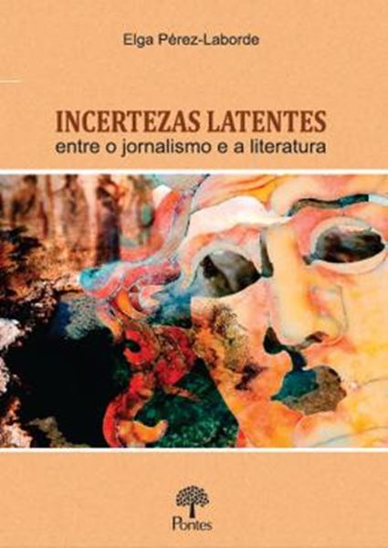 Picture of INCERTEZAS LATENTES - ENTRE O JORNALISMO E A LITERATURA