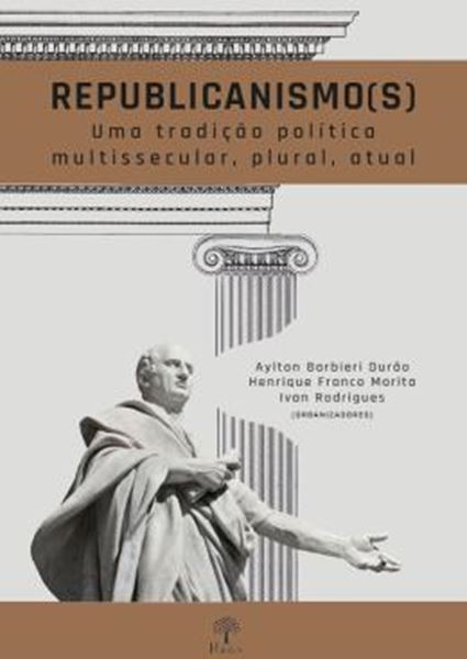 Picture of REPUBLICANISMO(S) - UMA TRADICAO POLITICA MULTISSECULAR, PLURAL, ATUAL