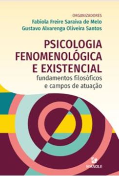 Imagem de PSICOLOGIA FENOMENOLÓGICA E EXISTENCIAL - FUNDAMENTOS FILOSÓFICOS E CAMPOS DE ATUAÇÃO
