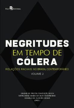 Imagem de NEGRITUDE EM TEMPO DE COLERA - VOLUME 2 - RELACOES ETNICO RACIAIS NO BRASIL CONTEMPORANEO