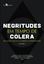 Imagem de NEGRITUDE EM TEMPO DE COLERA - VOLUME 2 - RELACOES ETNICO RACIAIS NO BRASIL CONTEMPORANEO