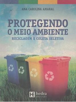 Imagem de PROTEGENDO O MEIO AMBIENTE - RECICLAGEM E COLETA SELETIVA
