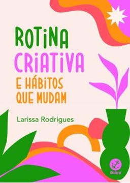 Imagem de ROTINA CRIATIVA E HABITOS QUE MUDAM