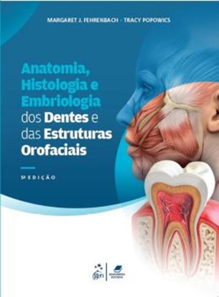 Picture of ANATOMIA, HISTOLOGIA E EMBRIOLOGIA DOS DENTES E DAS ESTRUTURAS OROFACIAIS - 5ª ED