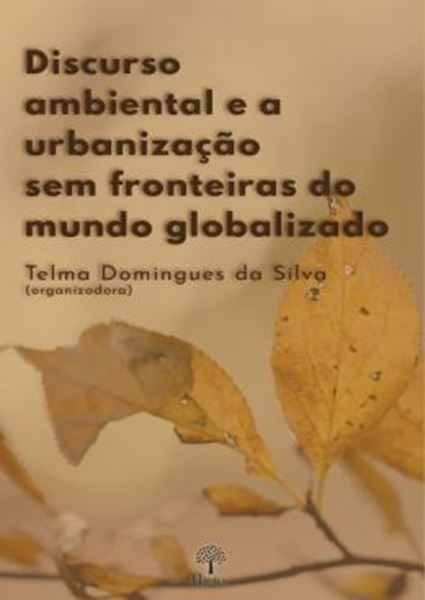 Picture of DISCURSO AMBIENTAL E A URBANIZACAO SEM FRONTEIRAS DO MUNDO GLOBALIZADO