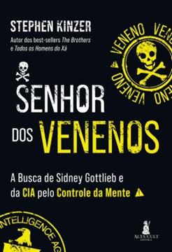 Imagem de SENHOR DOS VENENOS - A BUSCA DE SIDNEY GOTTLIEB E DA CIA PELO CONTROLE DA MENTE