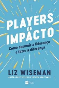 Imagem de PLAYERS DE IMPACTO - COMO ASSUMIR A LIDERANCA E FAZER A DIFERENCA