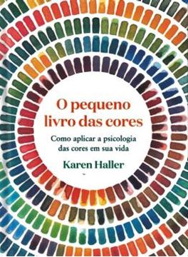 Imagem de PEQUENO LIVRO DAS CORES - COMO APLICAR A PSICOLOGIA DAS CORES EM SUA VIDA
