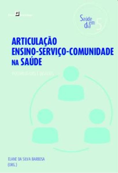 Picture of ARTICULACAO ENSINO-SERVICO-COMUNIDADE NA SAUDE - VOLUME 5 - POSSIBILIDADES E DESAFIOS