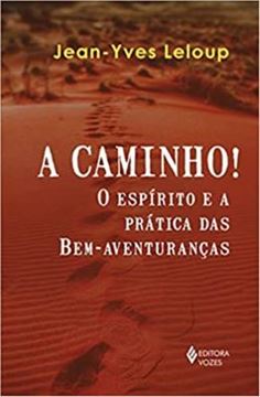 Imagem de A CAMINHO! O ESPÍRITO E A PRÁTICA DAS BEM-AVENTURANÇAS