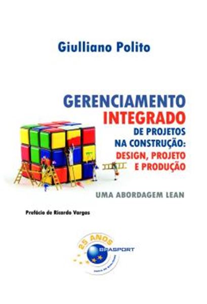 Picture of GERENCIAMENTO INTEGRADO DE PROJETOS NA CONSTRUCAO: DESIGN, PROJETO E PRODUCAO - VOLUME 1 - UMA ABORDAGEM LEAN