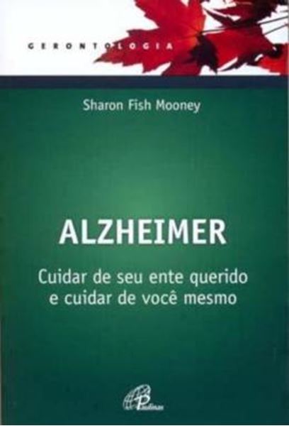 Picture of ALZHEIMER - CUIDAR DE SEU ENTE QUERIDO E CUIDAR DE VOCE MESMO
