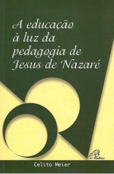 Imagem de A EDUCACAO A LUZ DA PEDAGOGIA DE JESUS DE NAZARE