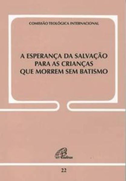 Picture of A ESPERANCA DA SALVACAO PARA AS CRIANCAS QUE MORREM SEM BATISMO