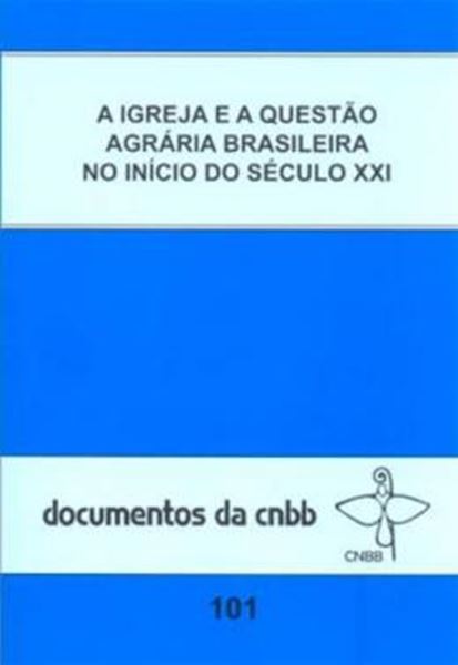 Picture of A IGREJA E A QUESTAO AGRARIA BRASILEIRA NO INICIO DO SEC. XXI - DOC.101