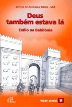 Imagem de DEUS TAMBEM ESTAVA LA - EXILIO NA BABILONIA
