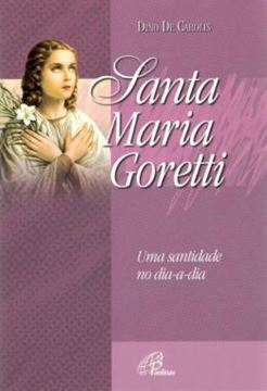 Imagem de SANTA MARIA GORETTI UMA SANTIDADE NO DIA-A-DIA
