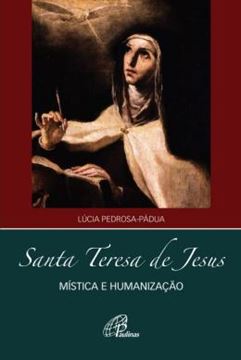 Imagem de SANTA TERESA DE JESUS - MISTICA E HUMANIZACAO