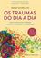 Imagem de OS TRAUMAS DO DIA A DIA