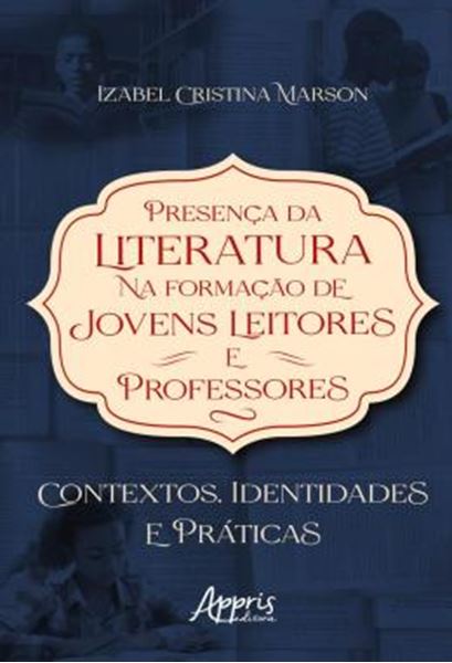 Picture of PRESENCA DA LITERATURA NA FORMACAO DE JOVENS LEITORES E PROFESSORES - CONTEXTOS, IDENTIDADES E PRATICAS