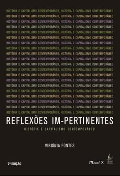 Picture of REFLEXOES IM-PERTINENTES - HISTORIA E CAPITALISMO CONTEMPORANEO - 2ª ED