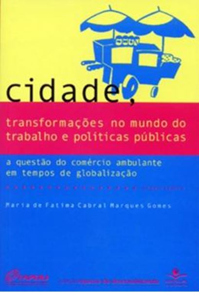 Picture of CIDADE, TRANSFORMACOES NO MUNDO DO TRABALHO E POLITICAS PUBLICAS - A QUESTAO DO COMERCIO AMBULANTE EM TEMPOS DE GLOBALIZACAO