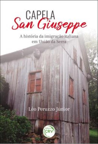 Picture of CAPELA SAN GIUSEPPE - A HISTORIA DA IMIGRACAO ITALIANA EM UNIAO DA SERRA