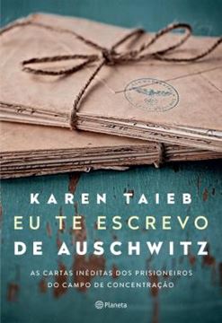 Imagem de EU TE ESCREVO DE AUSCHWITZ - AS CARTAS INÉDITAS DOS PRISIONEIROS DO CAMPO DE CONCENTRAÇÃO