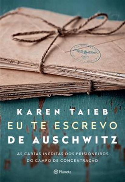 Picture of EU TE ESCREVO DE AUSCHWITZ - AS CARTAS INÉDITAS DOS PRISIONEIROS DO CAMPO DE CONCENTRAÇÃO