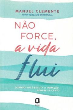 Imagem de NAO FORCE, A VIDA FLUI