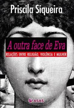 Imagem de A OUTRA FACE DE EVA - RELACOES ENTRE RELIGIAO, VIOLENCIA E MULHER