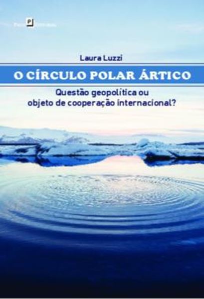 Picture of O CIRCULO POLAR ARTICO - QUESTAO GEOPOLITICA OU OBJETO DE COOPERACAO INTERNACIONAL?