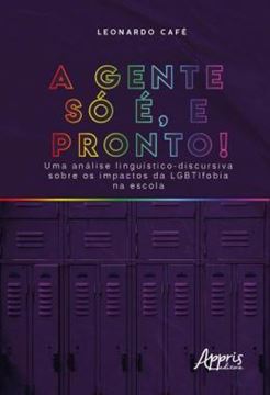 Imagem de "A GENTE SO E, E PRONTO!" UMA ANALISE LINGUISTICO-DISCURSIVA SOBRE OS IMPACTOS DA LGBTIFOBIA NA ESCOLA