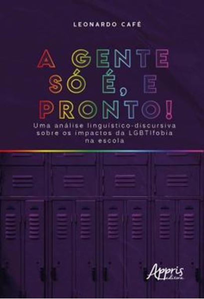 Picture of "A GENTE SO E, E PRONTO!" UMA ANALISE LINGUISTICO-DISCURSIVA SOBRE OS IMPACTOS DA LGBTIFOBIA NA ESCOLA