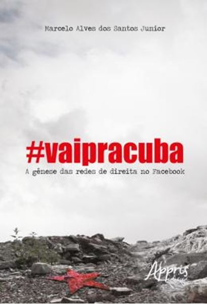 Picture of #VAIPRACUBA! : A GENESE DAS REDES DE DIREITA NO FACEBOOK