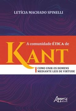 Imagem de A COMUNIDADE ETICA DE KANT: COMO UNIR OS HOMENS MEDIANTE LEIS DE VIRTUDE