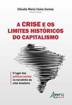 Imagem de A CRISE E OS LIMITES HISTORICOS DO CAPITALISMO: O LUGAR DAS POLITICAS SOCIAIS NO TORVELINHO DA CRISE BRASILEIRA