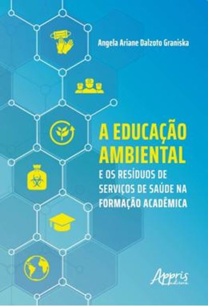 Picture of A EDUCACAO AMBIENTAL E OS RESIDUOS DE SERVICOS DE SAUDE NA FORMACAO ACADEMICA