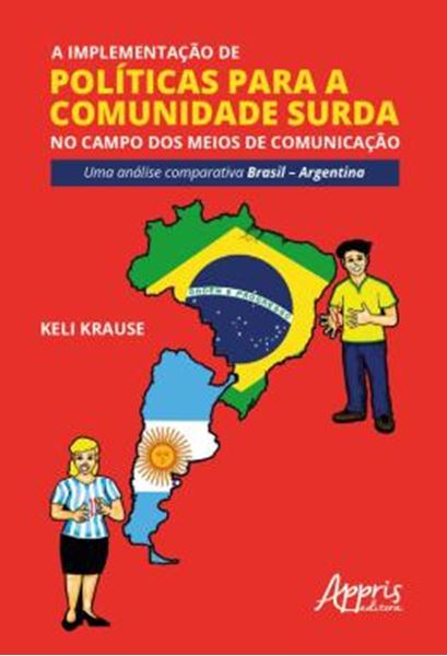 Picture of A IMPLEMENTACAO DE POLITICAS PARA A COMUNIDADE SURDA NO CAMPO DOS MEIOS DE COMUNICACAO: UMA ANALISE COMPARATIVA BRASIL - ARGENTINA