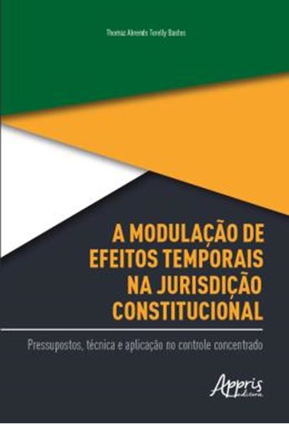 Picture of A MODULACAO DE EFEITOS TEMPORAIS NA JURISDICAO CONSTITUCIONAL: PRESSUPOSTOS, TECNICA E APLICACAO NO CONTROLE CONCENTRADO