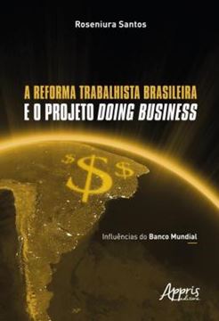 Imagem de A REFORMA TRABALHISTA BRASILEIRA E O PROJETO DOING BUSINESS - INFLUENCIAS DO BANCO MUNDIAL