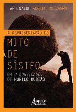 Imagem de A REPRESENTACAO DO MITO DE SISIFO EM O CONVIDADO, DE MURILO RUBIAO