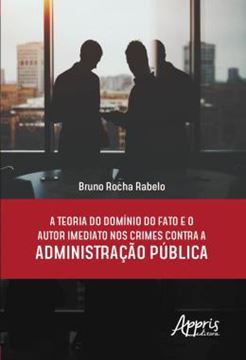 Imagem de A TEORIA DO DOMINIO DO FATO E O AUTOR IMEDIATO NOS CRIMES CONTRA A ADMINISTRACAO PUBLICA