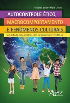 Imagem de AUTOCONTROLE ETICO, MACROCOMPORTAMENTO E FENOMENOS CULTURAIS: UM ESTUDO EXPERIMENTAL COM ESTUDANTES UNIVERSITARIOS