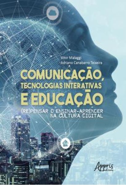 Picture of COMUNICACAO, TECNOLOGIAS INTERATIVAS E EDUCACAO: (RE)PENSAR O ENSINAR-APRENDER NA CULTURA DIGITAL