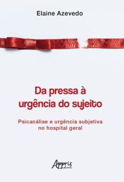 Imagem de DA PRESSA A URGENCIA DO SUJEITO: PSICANALISE E URGENCIA SUBJETIVA NO HOSPITAL GERAL