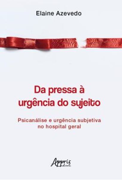 Picture of DA PRESSA A URGENCIA DO SUJEITO: PSICANALISE E URGENCIA SUBJETIVA NO HOSPITAL GERAL