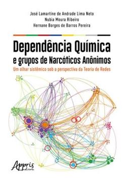 Imagem de DEPENDENCIA QUIMICA E GRUPOS DE NARCOTICOS ANONIMOS - UM OLHAR SISTEMICO SOB A PERSPECTIVA DA TEORIA DE REDES